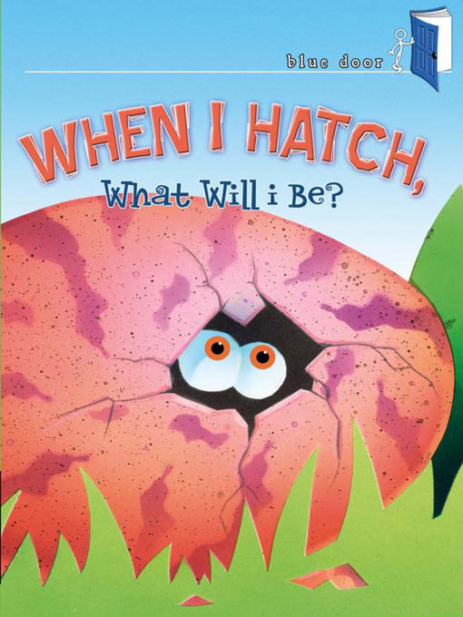 Title details for When I Hatch, What Will I Be? by Charles Reasoner - Available